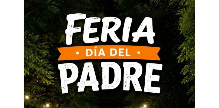 NO TE PIERDAS LA FERIA DEL DIA DEL PADRE